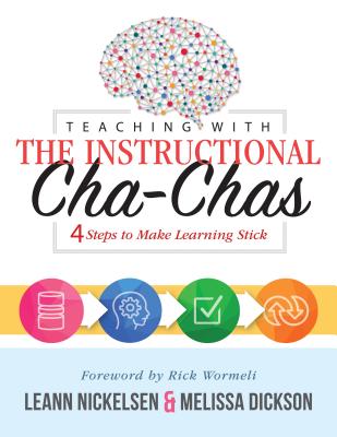 Teaching with the Instructional Cha-Chas: Four Steps to Make Learning Stick (Neuroscience, Formative Assessment, and Differentiated Instruction Strate