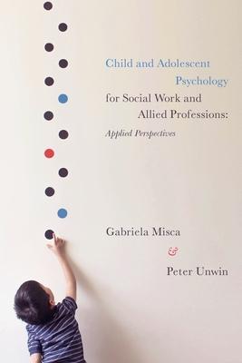 Child and Adolescent Psychology for Social Work and Allied Professions: Applied Perspectives