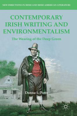 Contemporary Irish Writing and Environmentalism: The Wearing of the Deep Green