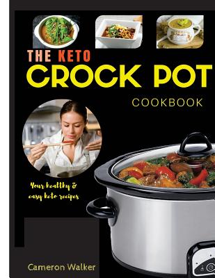 Keto Crock Pot Cookbook: Keto Slow Cooker Cookbook, Keto Instant Pot Cookbook, Keto for Beginners Guide