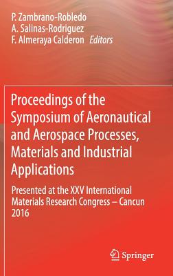 Proceedings of the Symposium of Aeronautical and Aerospace Processes, Materials and Industrial Applications: Presented at the Xx