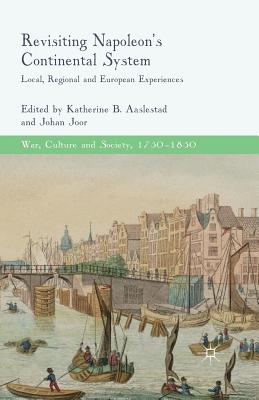 Revisiting Napoleon’s Continental System: Local, Regional and European Experiences