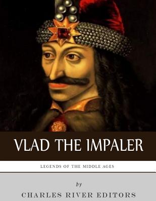 The Life and Legacy of Vlad the Impaler