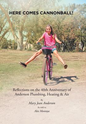 Here Comes Cannonball!: Reflections on the 40Th Anniversary of Anderson Plumbing, Heating & Air