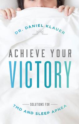 Achieve Your Victory: Solutions for Tmd and Sleep Apnea