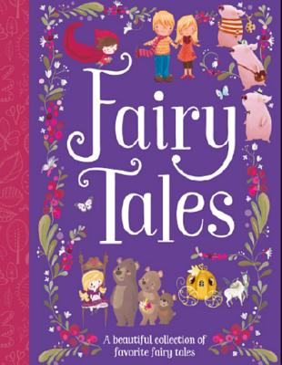 Fairy Tales: A Beautiful Collection of Favorite Fairy Tales