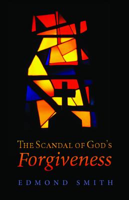 The Scandal of God’s Forgiveness