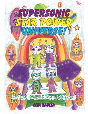 Supersonic Star Power Universe!: For Super Humans Who Dare to Be Different!