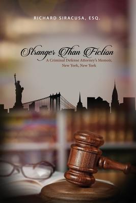 Stranger Than Fiction: A Criminal Defense Attorney’s Memoir, New York, New York