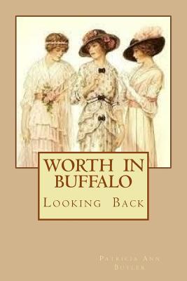 Worth in Buffalo: Looking Back