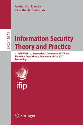 Information Security Theory and Practice: 11th IFIO WG 11.2 International Conference, WISTP 2017, Heraklion, Crete, Greece, Sept