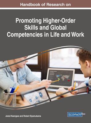 Handbook of Research on Promoting Higher-order Skills and Global Competencies in Life and Work