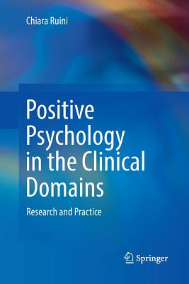 Positive Psychology in the Clinical Domains: Research and Practice