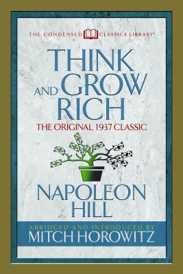 Think and Grow Rich: The Original 1937 Classic