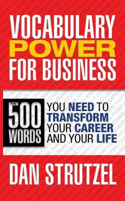 Vocabulary Power for Business: The 500 Words You Need to Transform Your Career and Your Life