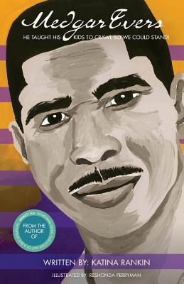 Medgar Evers: He Taught His Kids to Crawl So We Could Stand