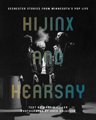 Hijinx and Hearsay: Scenester Stories from Minnesota’s Pop Life