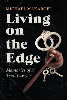 Living on the Edge: Memories of a Trial Lawyer