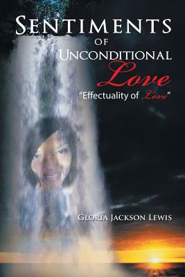 Sentiments of Unconditional Love: Effectuality of Love