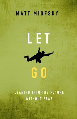 Let Go: Leaning into the Future Without Fear