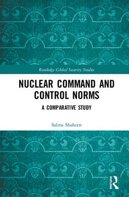 Nuclear Command and Control Norms: A Comparative Study