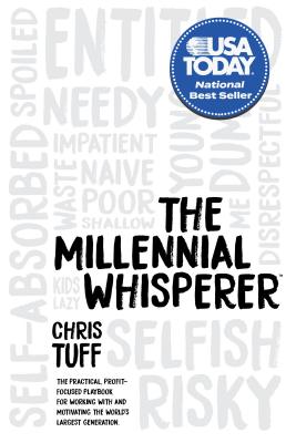 The Millennial Whisperer: The Practical, Profit-Focused Playbook for Working with and Motivating the World’s Largest Generation
