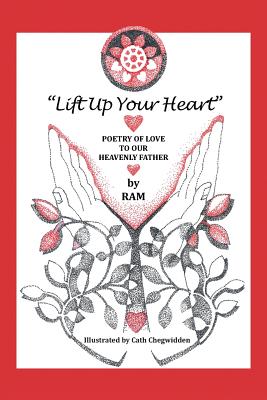 Lift Up Your Heart: Poetry of Love to Our Heavenly Father