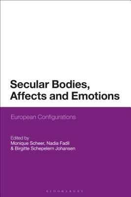 Secular Bodies, Affects and Emotions: European Configurations