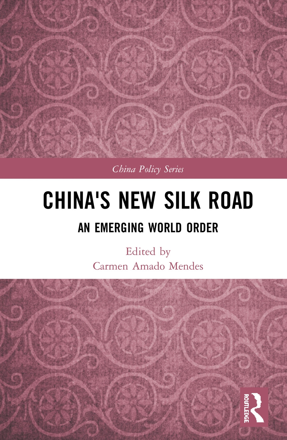 China’s New Silk Road: An Emerging World Order