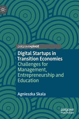 Digital Startups in Transition Economies: Challenges for Management, Entrepreneurship and Education