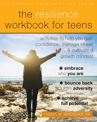 The Resilience Workbook for Teens: Activities to Help You Gain Confidence, Manage Stress & Cultivate a Growth Mindset