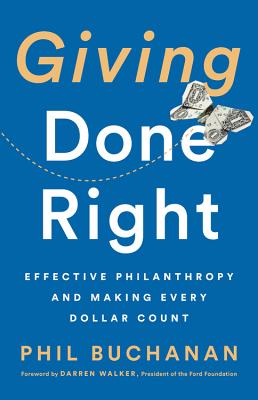 Giving Done Right: Effective Philanthropy and Making Every Dollar Count