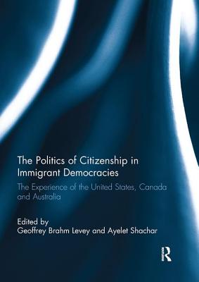 The Politics of Citizenship in Immigrant Democracies: The Experience of the United States, Canada and Australia