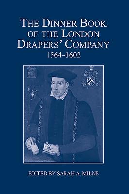 The Dinner Book of the London Drapers’ Company, 1564-1602