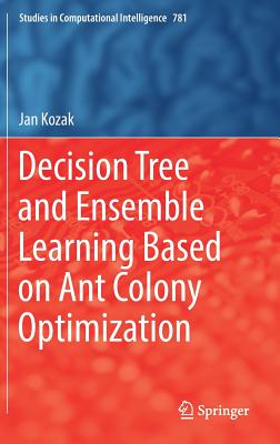 Decision Tree and Ensemble Learning Based on Ant Colony Optimization