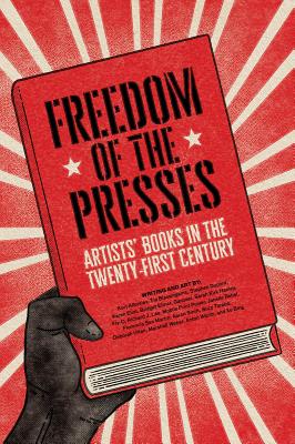 Freedom of the Presses: Artists’ Books in the Twenty-first Century