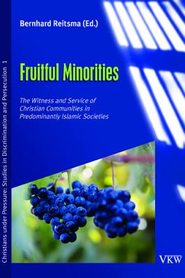 Fruitful Minorities: The Witness and Service of Christian Communities in Predominantly Islamic Societies