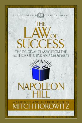 The Law of Success: The Original Classic from the Author of Think and Grow Rich