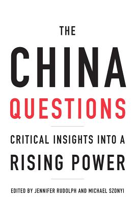 The China Questions: Critical Insights Into a Rising Power