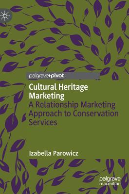 Cultural Heritage Marketing: A Relationship Marketing Approach to Conservation Services