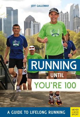 Running Until You’re 100: A Guide to Lifelong Running (Fifth Edition, Fifth)