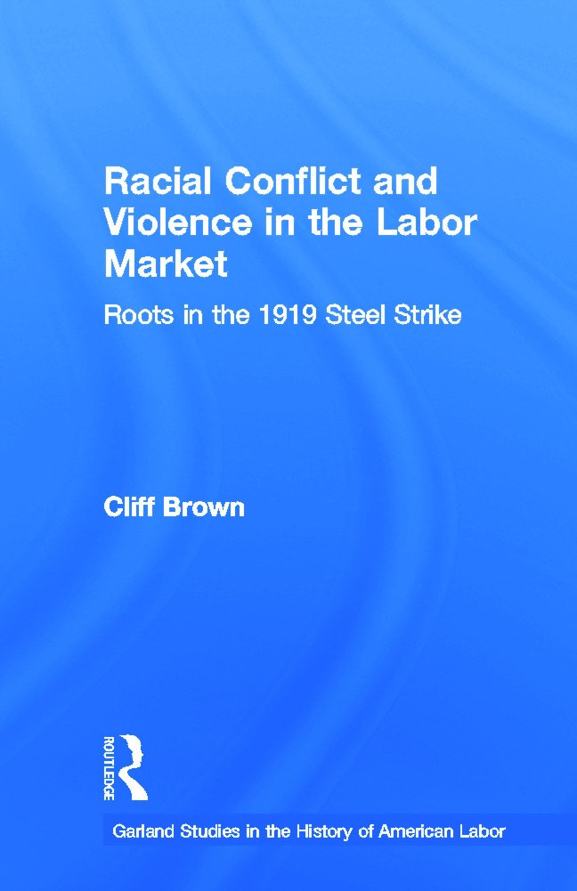 Racial Conflict and Violence in the Labor Market: Roots in the 1919 Steel Strike