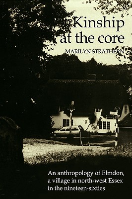 Kinship at the Core: An Anthropology of Elmdon, a Village in North-West Essex in the Nineteen-Sixties