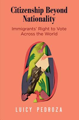 Citizenship Beyond Nationality: Immigrants’ Right to Vote Across the World