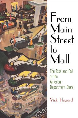 From Main Street to Mall: The Rise and Fall of the American Department Store