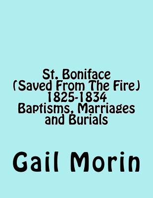 St. Boniface (Saved from the Fire) 1825-1834 Baptisms, Marriages and Burials