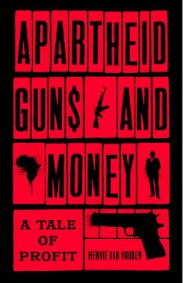 Apartheid Guns and Money: A Tale of Profit