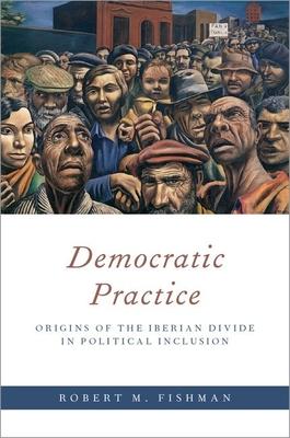 Democratic Practice: Origins of the Iberian Divide in Political Inclusion