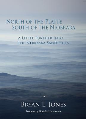 North of the Platte, South of the Niobrara: A Little Further into the Nebraska Sand Hills