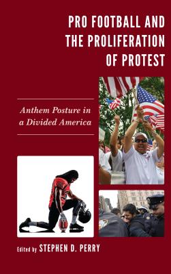 Pro Football and the Proliferation of Protest: Anthem Posture in a Divided America